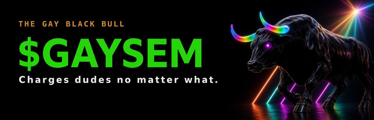 $GAYSEM the gay black bull — charges dudes no matter what